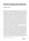 Research paper thumbnail of Marc Augé y el «tiempo sin edad» del indígena local: situación de la antropología francesa del patrimonio* DOMINIQUE POULOT