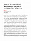 Research paper thumbnail of Ireland's abortion victory; women's lives, the liberal agenda and the radical left