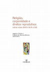 Research paper thumbnail of Religião, Corporeidade e Direitos Reproduivos: outras vozes dentro da fé cristã