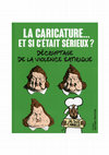 Research paper thumbnail of La caricature…et si c’était sérieux ? Décryptage de la violence satirique