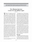 Research paper thumbnail of "The Albanian Question Looms over the Balkans Again"