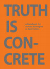 Research paper thumbnail of TRUTH IS CONCRETE. A Handbook for Artistic Strategies in Real Politics