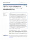 Research paper thumbnail of Enhancing response time thresholds with response behaviors for detecting disengaged examinees