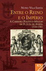 Research paper thumbnail of Entre o Reino e o Império: A carreira político-militar de D. Luís de Ataíde (1516-1581), Lisboa, Instituto de Ciências Sociais/Câmara Municipal de Peniche, 2015.