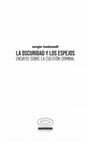 Research paper thumbnail of LA OSCURIDAD Y LOS ESPEJOS ENSAYOS SOBRE LA CUESTIÓN CRIMINAL