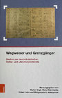 Research paper thumbnail of Wegweiser und Grenzgänger. Studien zur deutsch-jüdischen Kultur- und Literaturgeschichte. Festschrift für Mark H. Gelber, Wien-Köln-Weimar: Böhlau Verlag 2018