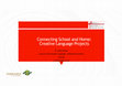 Research paper thumbnail of Connecting School and Home: Creative Language Projects