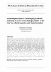 Research paper thumbnail of Unintelligible silence: Challenging academic authority in a new socio-dialogic politics of the real for collective justice and transformation