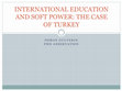 Research paper thumbnail of Summary Presentation for 'International Education and Soft Power: the Case of Turkey'