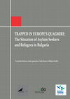 Research paper thumbnail of Trapped in Europe’s Quagmire: The situation of asylum seekers and refugees in Bulgaria