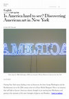 Research paper thumbnail of Is America hard to see? Discovering American Art in New York