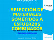 Research paper thumbnail of * SELECCIÓN DE MATERIALES SOMETIDOS A ESFUERZOS COMBINADOS