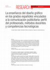 Research paper thumbnail of La enseñanza del diseño gráfico en los grados españoles vinculados a la comunicación publicitaria: perfil del profesorado, métodos docentes y competencias tecnológicas