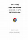 Research paper thumbnail of [Ekonomi Politik Internasional] Makalah - Free Trade Area/Perdagangan Bebas