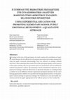 Research paper thumbnail of Η ΣΥΜΒΟΛΗ ΤΗΣ ΒΙΩΜΑΤΙΚΗΣ ΕΚΠΑΙΔΕΥΣΗΣ ΣΤΗ ΣΥΝΑΙΣΘΗΜΑΤΙΚΗ ΑΝΑΠΤΥΞΗ ΜΑΘΗΤΩΝ/ΤΡΙΩΝ ΔΗΜΟΤΙΚΟΥ ΣΧΟΛΕΙΟΥ: ΜΙΑ ΠΟΙΟΤΙΚΗ ΠΡΟΣΕΓΓΙΣΗ USING EXPERIENTIAL EDUCATION FOR PROMOTING ELEMENTARY SCHOOL PUPILS' EMOTIONAL DEVELOPMENT: A QUALITATIVE APPROACH