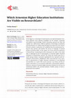 Research paper thumbnail of Which Armenian Higher Education Institutions Are Visible on ResearchGate?