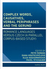 Research paper thumbnail of Complex Words, Causatives, Verbal Periphrases and the Gerund: Romance Languages Versus Czech (A Parallel Corpus-Based Study) Licence: CC-BY-NC-ND