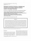 Research paper thumbnail of Pathogenic food-borne bacteria in Shellfish and shrimp from the largest traditional seafood market in Surabaya, Indonesia