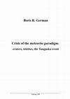 Research paper thumbnail of 'Crisis of the meteorite paradigm: craters, tektites, the Tunguska event'