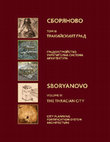 Research paper thumbnail of THE THRACIAN CITY. CITY PLANNING FORTIFICATION SYSTEM ARCHITECTURE. Sboryanovo.VOLUME III, 2015,