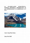 Research paper thumbnail of LA PLANIFICACIÓN ESTRATEGICA: TEORÍAS, MÉTODOS Y PROSPECTIVA: El reto multidimensional de la planificación en el Perú