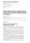 Research paper thumbnail of "About The European Banking Union and the Role of Law, edited by Gianni Lo Schiavo", Revue de la régulation: Capitalisme, institutions, pouvoirs, 27 | 1er semestre/spring 2020