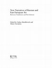 Research paper thumbnail of “The Creative Mistakes of Socialist Realism”, in New Narratives of Russian and East European Art. Between Traditions and Revolutions, eds. Maria Taroutina and Galina Mardilovich (New York and London: Routledge, 2019)