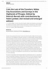 Research paper thumbnail of I Am the Last of the Travelers: Midas City Excavations and Surveys in the Highlands of Phrygia. (Edited by Dietrich Berndt with contributions by Halet Çambel; 2nd revised and enlarged edition) Review by