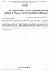 Research paper thumbnail of An Unpublished Qur'anic Fragment from the Qubbat al-Khazna in the Syrian National Museum -  https://quranmss.com/2020/07/27/quran_fragment_qubbat_alkhaznah/