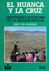 Research paper thumbnail of El Huanca y la Cruz. Creatividad y Autonomía en la Religión Popular