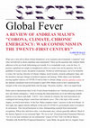 Research paper thumbnail of Global Fever; A review of Andreas Malm, "Corona, Climate, Chronic Emergency: War Communism in the 21st Century"