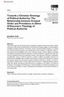 Research paper thumbnail of Towards a Christian Ontology of Political Authority: The Relationship between Created Order and Providence in Oliver O'Donovan's Theology of Political Authority