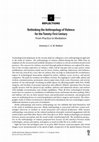 Research paper thumbnail of Rethinking the Anthropology of Violence for the Twenty-First Century: From Practice to Mediation