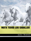 Research paper thumbnail of Mata todos los caballos - M.B. FRANZ