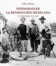 Research paper thumbnail of FOTOGRAFIAR LA REVOLUCIÓN MEXICANA Compromisos e iconos INSTITUTO NACIONAL DE ANTROPOLOGÍA E HISTORIA