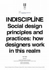 Research paper thumbnail of Ph.D. Thesis INDISCIPLINE Social design principles and practices: how designers work in this realm