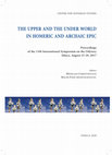 Research paper thumbnail of Odysseus’ Fragile Journey Through Time: An Epic Approach from Homer to Michael Longley ,The Upper and The Under World in homeric and archaic epic, Ithaca, 2020