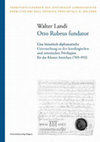 Research paper thumbnail of Otto Rubeus fundator. Eine historisch-diplomatische Untersuchung zu den karolingischen und ottonischen Privilegien für das Kloster Innichen (769–992)