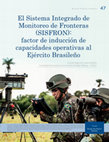 Research paper thumbnail of El Sistema Integrado de Monitoreo de Fronteras (SISFRON): factor de inducción de capacidades operativas al Ejército Brasileño