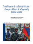 Research paper thumbnail of Transformación de las Fuerzas Militares: clave para el futuro de la Seguridad y Defensa nacional