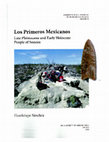 Research paper thumbnail of Los Primeros Mexicanos: Late Pleistocene and Early Holocene People of Sonora, Mexico. Anthropological Papers of the University of Arizona Number 76 (Sánchez  2016)