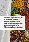 Research paper thumbnail of Obstáculos y oportunidades para la inclusión de cláusulas sociales vinculadas con los derechos humanos de personas y pueblos indígenas en la contratación pública en Cataluña, Institut de Drets Humans de Catalunya, 2020, 41p.