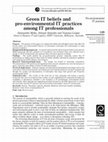 Research paper thumbnail of Green IT beliefs and pro-environmental IT practices among IT professionals