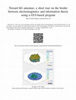 Research paper thumbnail of Toward 6G antennas: a short tour on the border between electromagnetics and information theory using a GUI-based program