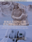 Research paper thumbnail of Human Flagpoles or Humanitarian Action? Discerning Government Motives behind the Inuit Relocations to the High Arctic, 1953–1960