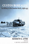 Research paper thumbnail of Custos Borealis: The Military in the Canadian North, 1898-1975