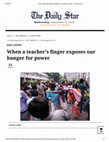 Research paper thumbnail of When a teacher_s finger exposes our hunger for power _ The Daily Star