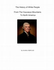 Research paper thumbnail of The History of White People - From The Caucasus Mountains To North America by Hamma Mirwaisi