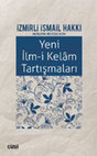 Research paper thumbnail of İzmirli İsmail Hakkı, Yeni İlm-i Kelâm Tartışmaları, (haz. Melikşah Sezen), Çizgi Kitabevi, 2020