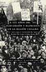 Research paper thumbnail of AYALA CORDERO y LAGOS MIERES (Compiladores), A 100 años del 20: subversión y represión en la región chilena, 1920